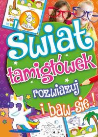 Świat Łamigłówek - rozwiązuj i baw się!. Autor: Opracowanie zbiorowe. Dobreksiazki.pl Okładka książki Świat Łamigłówek - rozwiązuj i baw się!