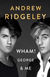 Wham! George & Me. Autor: Ridgeley Andrew. Dobreksiazki.pl Okładka książki Wham! George & Me