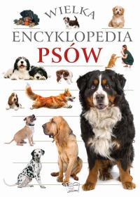 Wielka encyklopedia psów. Autor: Opracowanie zbiorowe. Dobreksiazki.pl Okładka książki Wielka encyklopedia psów