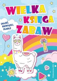 Wielka księga zabaw - znajdź, rozwiązuj, zgaduj!. Autor: Opracowanie zbiorowe. Dobreksiazki.pl Okładka książki Wielka księga zabaw - znajdź, rozwiązuj, zgaduj!