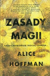 Zasady magii. Autor: Hoffman Alice. Dobreksiazki.pl Okładka książki Zasady magii