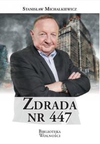 Zdrada nr 447. Autor: Michalkiewicz Stanisław. Dobreksiazki.pl Okładka książki Zdrada nr 447