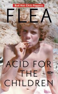 Acid for the Children. Wspomnienia legendarnego... Autor: Michael Flea Balzary. Dobreksiazki.pl Okładka książki Acid for the Children. Wspomnienia legendarnego..