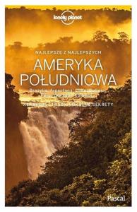 AMERYKA POŁUDNIOWA LONELY PLANET. Autor: Opracowanie zbiorowe. Dobreksiazki.pl Okładka książki AMERYKA POŁUDNIOWA LONELY PLANET