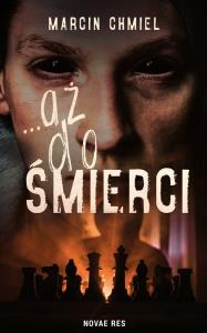 ...aż do śmierci. Autor: Marcin Chmiel. Dobreksiazki.pl Okładka książki ...aż do śmierci