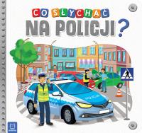 Co słychać na policji?. Autor: Opracowanie zbiorowe. Dobreksiazki.pl Okładka książki Co słychać na policji?