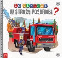 Co słychać w straży pożarnej?. Autor: Opracowanie zbiorowe. Dobreksiazki.pl Okładka książki Co słychać w straży pożarnej?