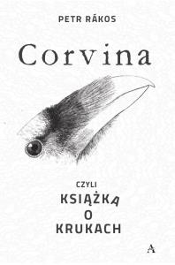 Corvina, czyli książka o krukach. Autor: Petr Rkos. Dobreksiazki.pl Okładka książki Corvina, czyli książka o krukach