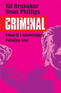 Criminal T.2 Umarli i umierający/Fatalna noc. Autor: Ed Brubaker. Dobreksiazki.pl Okładka książki Criminal T.2 Umarli i umierający/Fatalna noc