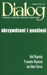 Dialog 2019/11 Skrzywdzeni i poniżeni. Wydawca: Wydawnictwo Dialog. Dobreksiazki.pl Opakowanie Dialog 2019/11 Skrzywdzeni i poniżeni