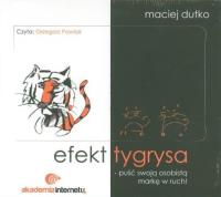 Efekt tygrysa - Audiobook. Autor: Maciej Dutko. Dobreksiazki.pl Okładka książki Efekt tygrysa - Audiobook