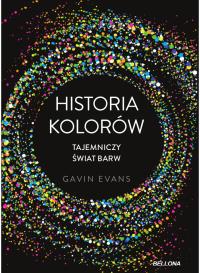 Historia kolorów. Autor: Evans Gavin. Dobreksiazki.pl Okładka książki Historia kolorów