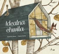 Idealna chwila. Autor: Isern Susanna, Marco Som, Pindel Tomasz. Dobreksiazki.pl Okładka książki Idealna chwila