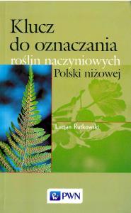 Klucz do oznaczania roślin naczyniowych Polski niżowej. Autor: Rutkowski Lucjan. Dobreksiazki.pl Okładka książki Klucz do oznaczania roślin naczyniowych Polski niżowej