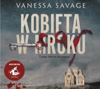 Kobieta w mroku - Audiobook. Autor: Vanessa Savage. Dobreksiazki.pl Okładka książki Kobieta w mroku - Audiobook