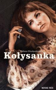 Kołysanka. Autor: Wardęszkiewicz Elżbieta. Dobreksiazki.pl Okładka książki Kołysanka