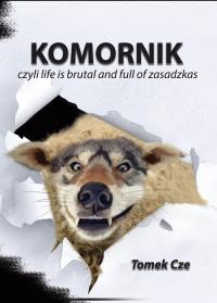 Komornik czyli life is brutal and full of zasadzkas. Autor: Kleszcze Tomasz. Dobreksiazki.pl Okładka książki Komornik czyli life is brutal and full of zasadzkas