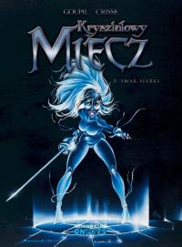 Kryształowy Miecz T.5 Smak siarki. Autor: Jacky Goupil, Crisse. Dobreksiazki.pl Okładka książki Kryształowy Miecz T.5 Smak siarki