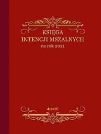 KSIĘGA INTENCJI MSZALNYCH NA ROK 2021. Autor: Opracowanie zbiorowe. Dobreksiazki.pl Okładka książki KSIĘGA INTENCJI MSZALNYCH NA ROK 2021