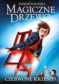 Magiczne drzewo. Czerwone krzesło (autograf). Autor: Andrzej Maleszka. Dobreksiazki.pl Okładka książki Magiczne drzewo. Czerwone krzesło (autograf)