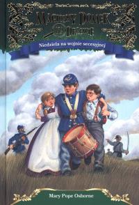 Magiczny domek na drzewie. Niedziela na wojnie secesyjnej. Autor: Mary Pope Osborne. Dobreksiazki.pl Okładka książki Magiczny domek na drzewie. Niedziela na wojnie secesyjnej