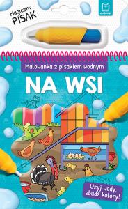 Malowanka z pisakiem wodnym Na wsi. Autor: Opracowanie zbiorowe. Dobreksiazki.pl Okładka książki Malowanka z pisakiem wodnym Na wsi
