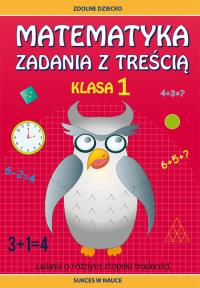 Matematyka Zadania z treścią Klasa 1. Autor: Ewa Buczkowska. Dobreksiazki.pl Okładka książki Matematyka Zadania z treścią Klasa 1
