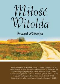 MIŁOŚĆ WITOLDA. Autor: RYSZARD BOGUSZ. Dobreksiazki.pl Okładka książki MIŁOŚĆ WITOLDA