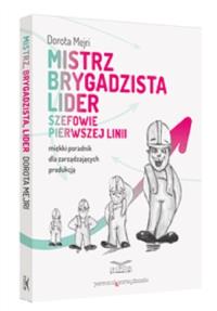 Mistrz Brygadzista Lider Szefowie pierwszej linii. Autor: Mejri Dorota. Dobreksiazki.pl Okładka książki Mistrz Brygadzista Lider Szefowie pierwszej linii