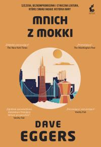 Mnich z Mokki. Autor: Dave Eggers (red.). Dobreksiazki.pl Okładka książki Mnich z Mokki