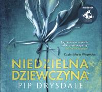 Niedzielna dziewczyna - Audiobook. Autor: Drysdale Pip. Dobreksiazki.pl Okładka książki Niedzielna dziewczyna - Audiobook