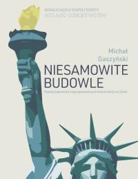 Niesamowite budowle. Autor: Michał Gaszyński. Dobreksiazki.pl Okładka książki Niesamowite budowle