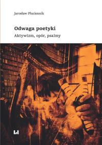 Odwaga poetyki. Autor: Płuciennik Jarosław. Dobreksiazki.pl Okładka książki Odwaga poetyki
