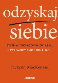 Odzyskaj siebie.. Autor: Jackson MacKenzie. Dobreksiazki.pl Okładka książki Odzyskaj siebie.