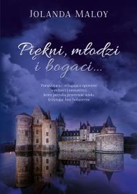 PIĘKNI MŁODZI I BOGACI. Autor: JOLANDA MALOY. Dobreksiazki.pl Okładka książki PIĘKNI MŁODZI I BOGACI
