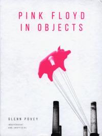 Pink Floyd in Objects. Autor: Povey Glenn. Dobreksiazki.pl Okładka książki Pink Floyd in Objects