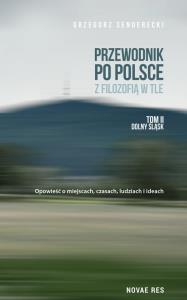 Przewodnik po Polsce z filozofią w tle T.2. Autor: Grzegorz Senderecki. Dobreksiazki.pl Okładka książki Przewodnik po Polsce z filozofią w tle T.2