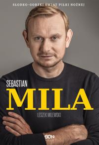 Sebastian Mila. Autobiografia. Autor: Sebastian Mila, Leszek Milewski. Dobreksiazki.pl Okładka książki Sebastian Mila. Autobiografia
