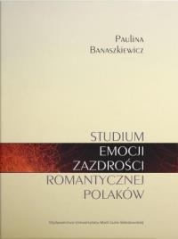 Studium emocji zazdrości romantycznej Polaków. Autor: Paulina Banaszek. Dobreksiazki.pl Okładka książki Studium emocji zazdrości romantycznej Polaków