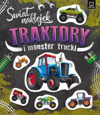 Świat naklejek Traktory i monster trucki. Autor: Opracowanie zbiorowe. Dobreksiazki.pl Okładka książki Świat naklejek Traktory i monster trucki