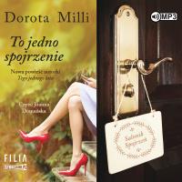 To jedno spojrzenie audiobook. Autor: Dorota Milli. Dobreksiazki.pl Okładka książki To jedno spojrzenie audiobook