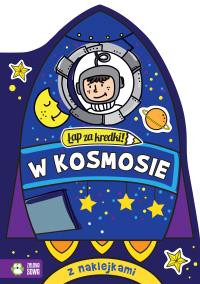 W KOSMOSIE ŁAP ZA KREDKI. Autor: Opracowanie zbiorowe. Dobreksiazki.pl Okładka książki W KOSMOSIE ŁAP ZA KREDKI
