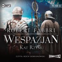 Wespazjan T.2 Kat Rzymu audiobook. Autor: Robert Fabbri. Dobreksiazki.pl Okładka książki Wespazjan T.2 Kat Rzymu audiobook