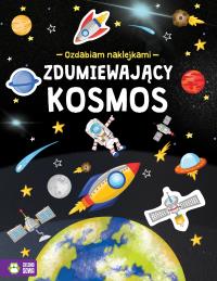 ZDUMIEWAJĄCY KOSMOS OZDABIAM NAKLEJKAMI. Autor: Opracowanie zbiorowe. Dobreksiazki.pl Okładka książki ZDUMIEWAJĄCY KOSMOS OZDABIAM NAKLEJKAMI