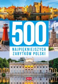 500 najpiękniejszych zabytków Polski. Autor: Opracowanie zbiorowe. Dobreksiazki.pl Okładka książki 500 najpiękniejszych zabytków Polski
