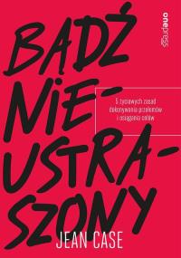 Bądź nieustraszony. Autor: Case Jean. Dobreksiazki.pl Okładka książki Bądź nieustraszony