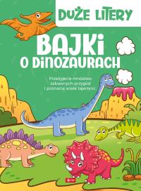 BAJKI O DINOZAURACH. Autor: Opracowanie zbiorowe. Dobreksiazki.pl Okładka książki BAJKI O DINOZAURACH