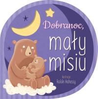 Dobranoc, mały misiu. Autor: Opracowanie zbiorowe. Dobreksiazki.pl Okładka książki Dobranoc, mały misiu