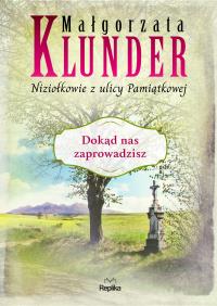 Dokąd nas zaprowadzisz. Autor: Klunder Małgorzata. Dobreksiazki.pl Okładka książki Dokąd nas zaprowadzisz
