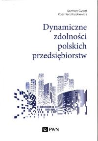 Dynamiczne zdolności polskich przedsiębiorstw. Autor: Cyfert Szymon, Krzakiewicz Kazimierz. Dobreksiazki.pl Okładka książki Dynamiczne zdolności polskich przedsiębiorstw